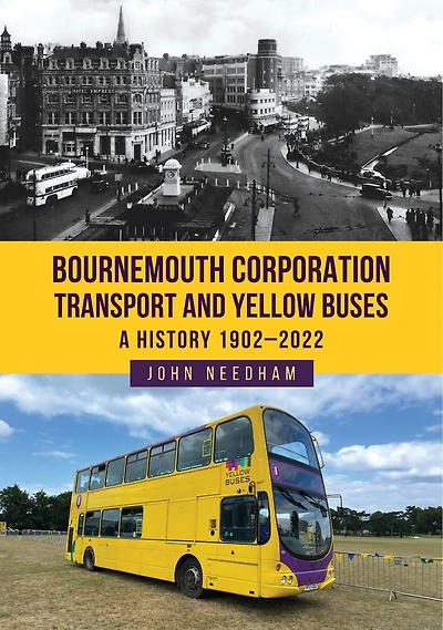 Bournemouth Corporation Transport and Yellow Buses: A History 1902-2022