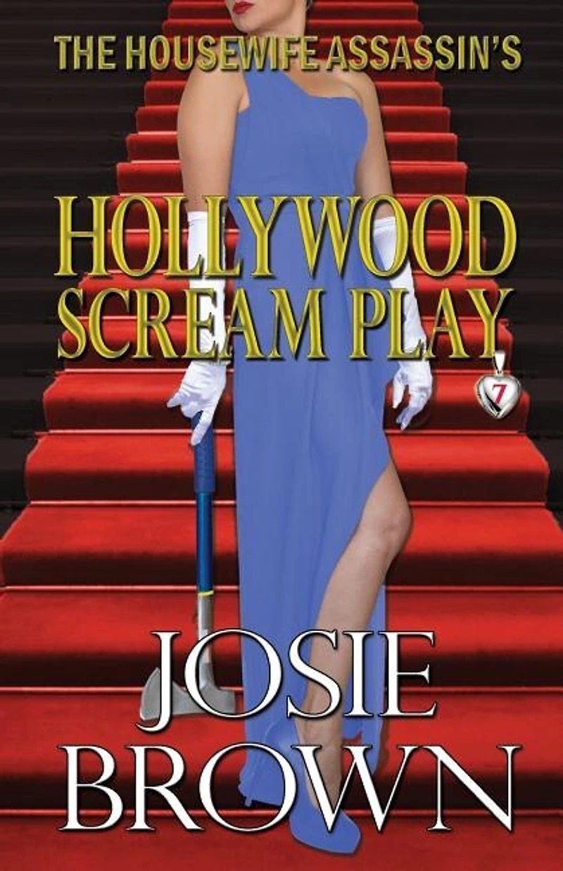 The Housewife Assassin's Hollywood Scream Play: Book 7 - Assassin Mystery Series