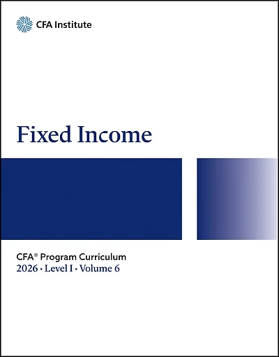 2026 CFA Program Curriculum Level I, Volume 6: Fixed Income