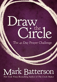 Draw the Circle Bible Study Guide: Taking 40 Day Prayer Challenge