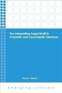 The Interpreting Angel Motif Prophetic and Apocalyptic Literature