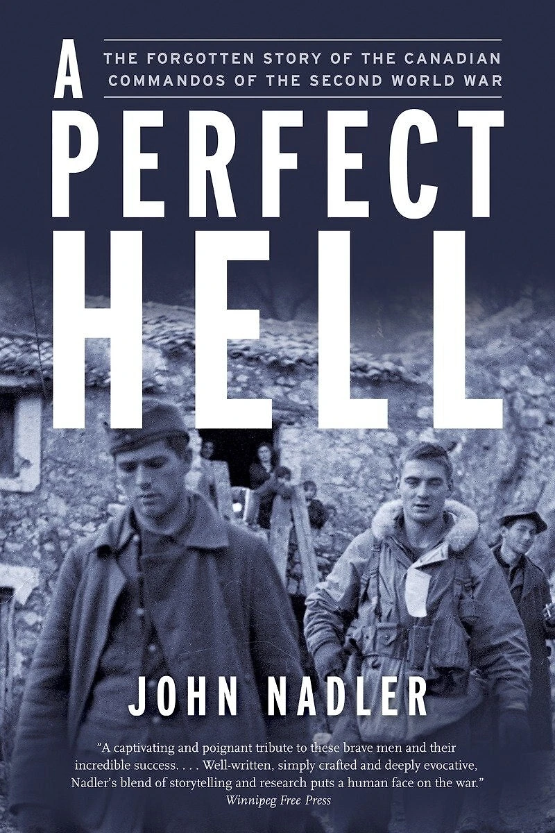 A Perfect Hell: the Forgotten Story of Canadian Commandos Second World War