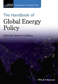 The Handbook of Global Energy Policy
