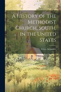 A History of the Methodist Church, South