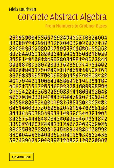 Concrete Abstract Algebra: From Numbers To Gröbner Bases