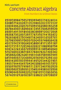 Concrete Abstract Algebra: From Numbers To Gröbner Bases