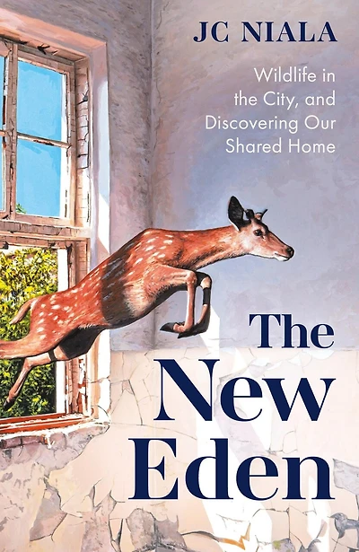 the New Eden: Wildlife City, and Discovering Our Shared Home
