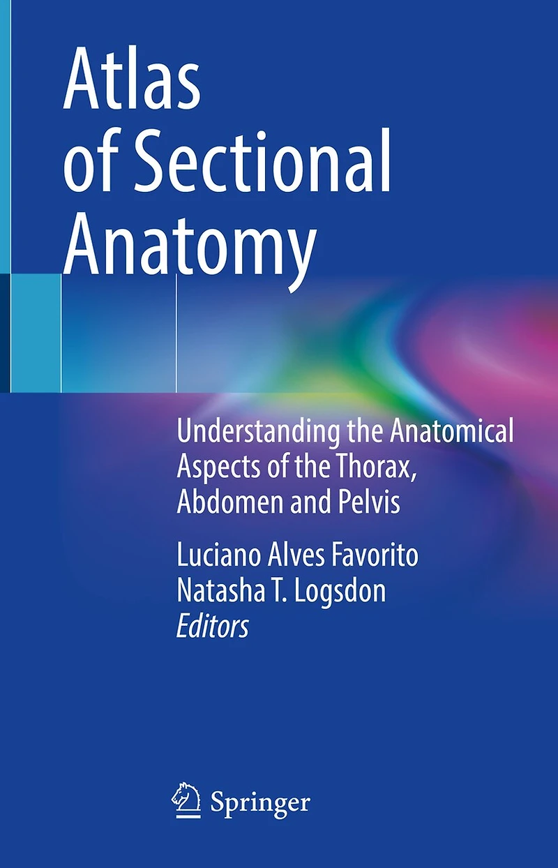 Atlas of Sectional Anatomy: Understanding the Anatomical Aspects Thorax, Abdomen and Pelvis