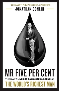 Mr Five Per Cent: The Many Lives Of Calouste Gulbenkian, World's Richest Man