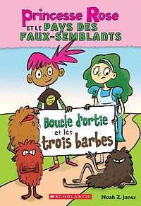 Princesse Rose et le pays des faux-semblants : N° 1 - Boucle d'ortie et les trois barbes