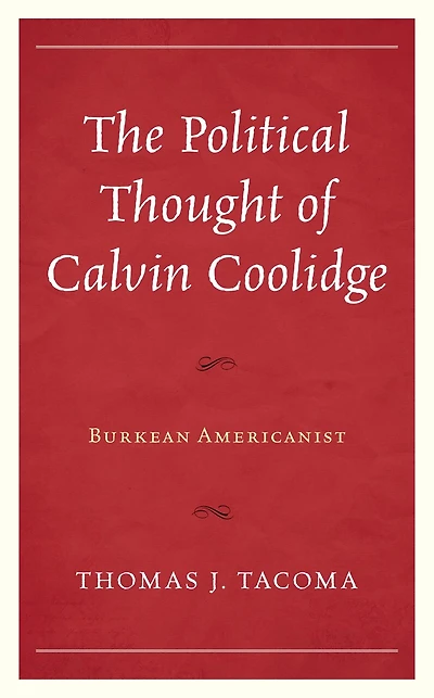 The Political Thought of Calvin Coolidge: Burkean Americanist