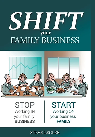 SHIFT your family Business: Stop working business and start on