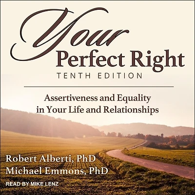 Your Perfect Right, Tenth Edition: Assertiveness And Equality Life Relationships