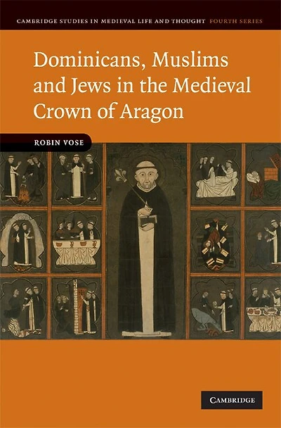 Dominicans, Muslims and Jews the Medieval Crown of Aragon