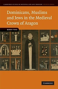 Dominicans, Muslims and Jews the Medieval Crown of Aragon