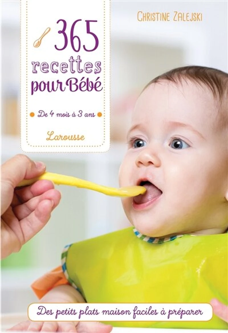 365 recettes pour bébé: de 4 mois à 3 ans