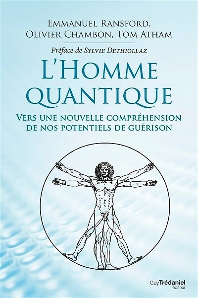 L' homme quantique: vers une nouvelle compréhension de nos potentiels guérison