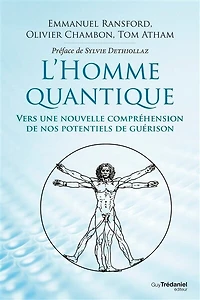 L' homme quantique: vers une nouvelle compréhension de nos potentiels guérison