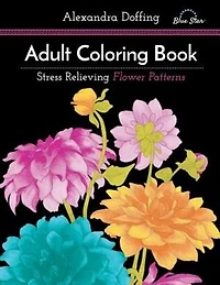 Adult Coloring Book: Stress Relieving Flower Patterns