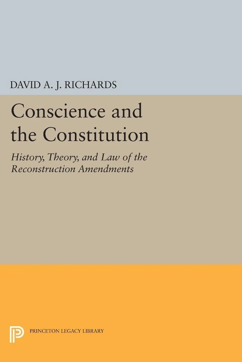 Conscience and the Constitution: History, Theory, Law of Reconstruction Amendments
