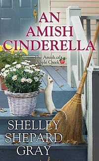 An Amish Cinderella: The Amish of Apple Creek