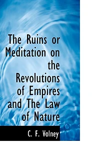 the Ruins: Or, Meditation On Revolutions of Empires ; And, Law Nature