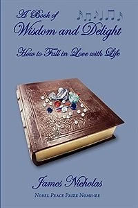 A Book Of Wisdom And Delight: How to Fall in Love with Life