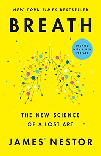 Breath: The New Science of a Lost Art