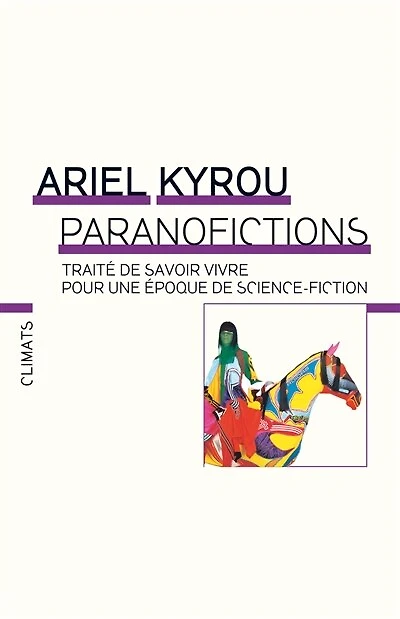 Paranofictions : traité de savoir vivre pour une époque science-fiction: science-fiction