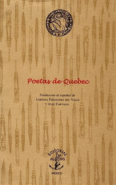 Aquí y ahora : 35 poetas de Québec a partir de 1960 = Ici et maintenant : 35 poètes québécois depuis 1960: 35 poetas de Québec a partir de 1960 = Ici et maintenant : 35 poètes québécois depuis 1960