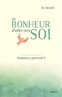 Le bonheur d'aller vers soi: comment y parvenir ?
