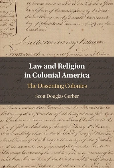 Law and Religion Colonial America: The Dissenting Colonies