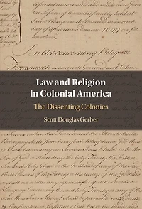 Law and Religion Colonial America: The Dissenting Colonies