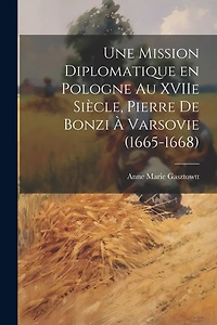 Une mission diplomatique en Pologne au XVIIe siècle