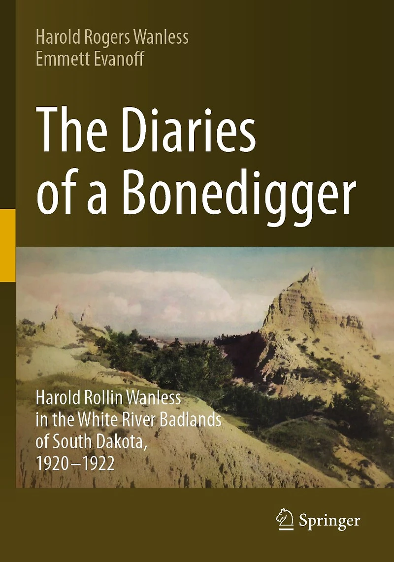 the Diaries of a Bonedigger: Harold Rollin Wanless White River Badlands South Dakota, 1920-1922