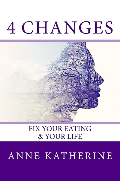 4 Changes Fix Your Eating: & Your Life
