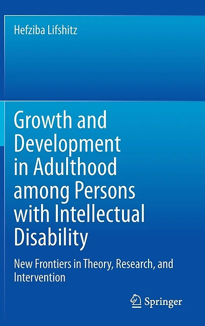 Growth And Development Adulthood Among Persons With Intellectual Disability: New Frontiers Theory, Research, Intervention