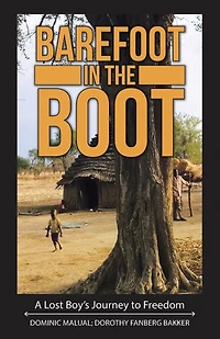 Barefoot the Boot: A Lost Boy's Journey to Freedom