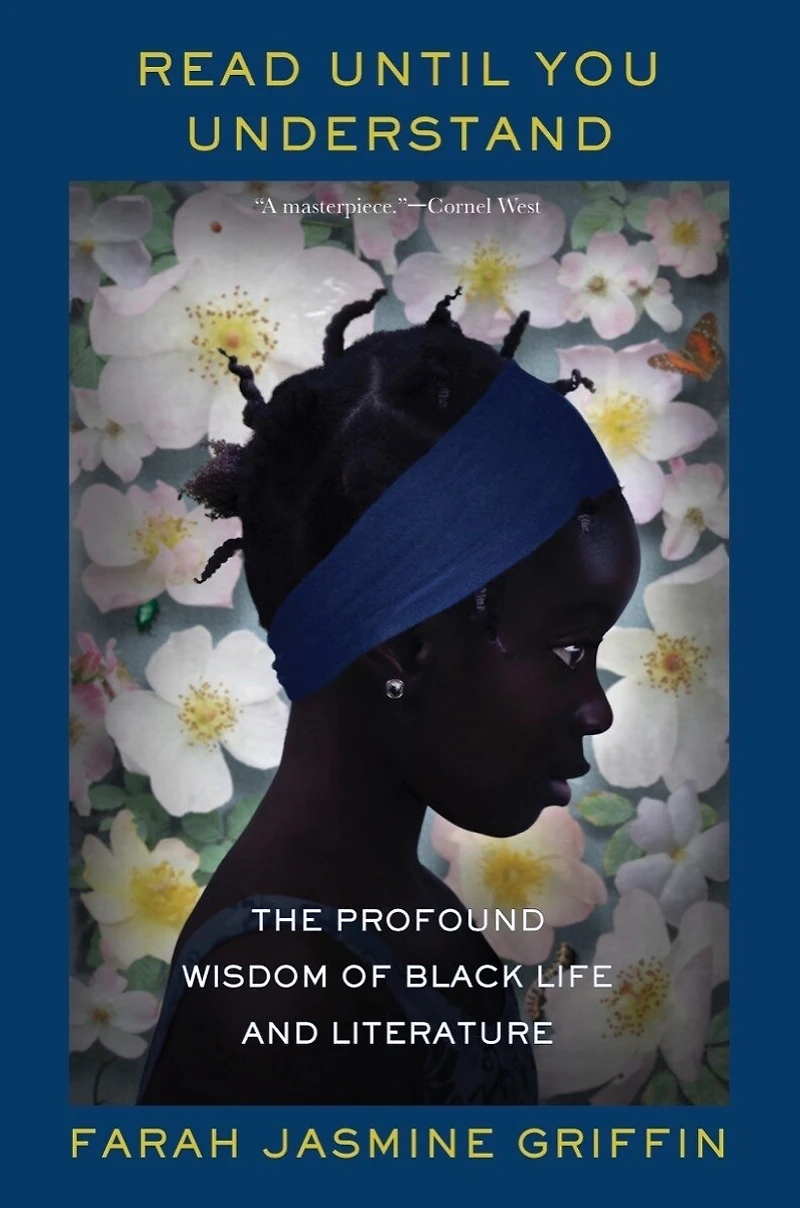 Read Until You Understand: The Profound Wisdom Of Black Life And Literature