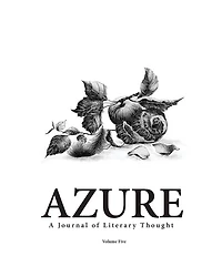 AZURE A Journal of Literary Thought (Vol. 5): A Journal of Literary Thought (Vol. 5)