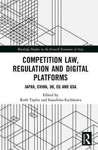 Competition Law, Regulation and Digital Platforms: Japan, China, UK, EU USA