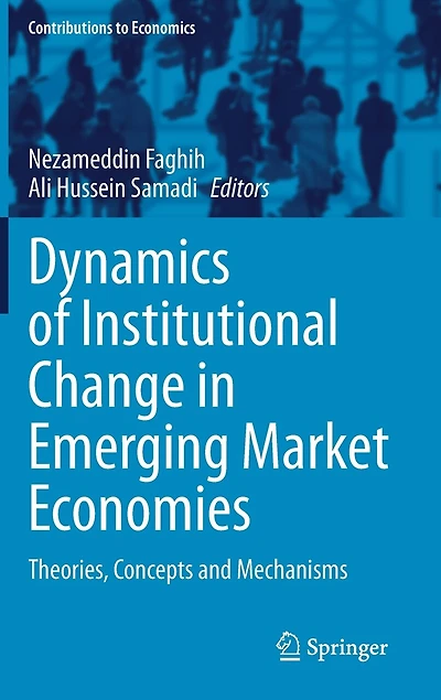 Dynamics of Institutional Change Emerging Market Economies: Theories, Concepts and Mechanisms