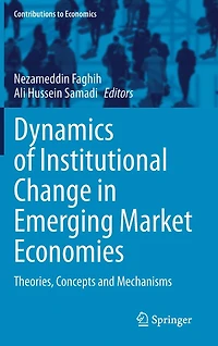 Dynamics of Institutional Change Emerging Market Economies: Theories, Concepts and Mechanisms