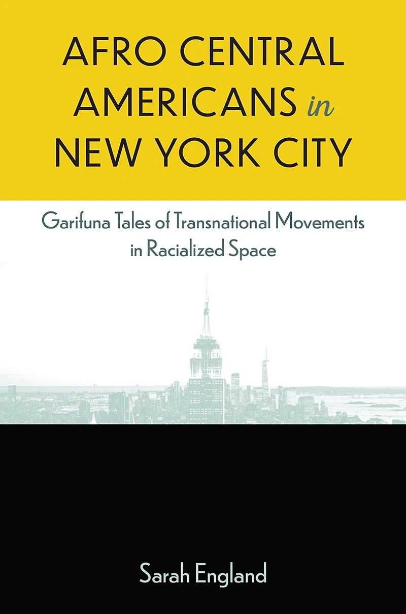 Afro Central Americans New York City: Garifuna Tales of Transnational Movements Racialized Space
