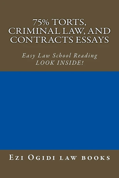 75% Torts, Criminal law, and Contracts Essays: Easy Law School Reading - LOOK INSIDE!