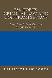 75% Torts, Criminal law, and Contracts Essays: Easy Law School Reading - LOOK INSIDE!