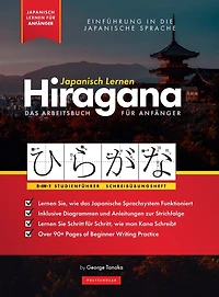 Japanisch Lernen für Anfänger - Das Hiragana Arbeitsbuch: Ein einfaches, Schritt für Schritt, Studienführer und Schreibübungsbuch: der beste Weg, um das japanische Alphabet zu lernen (mit Lernkarten-Seiten)