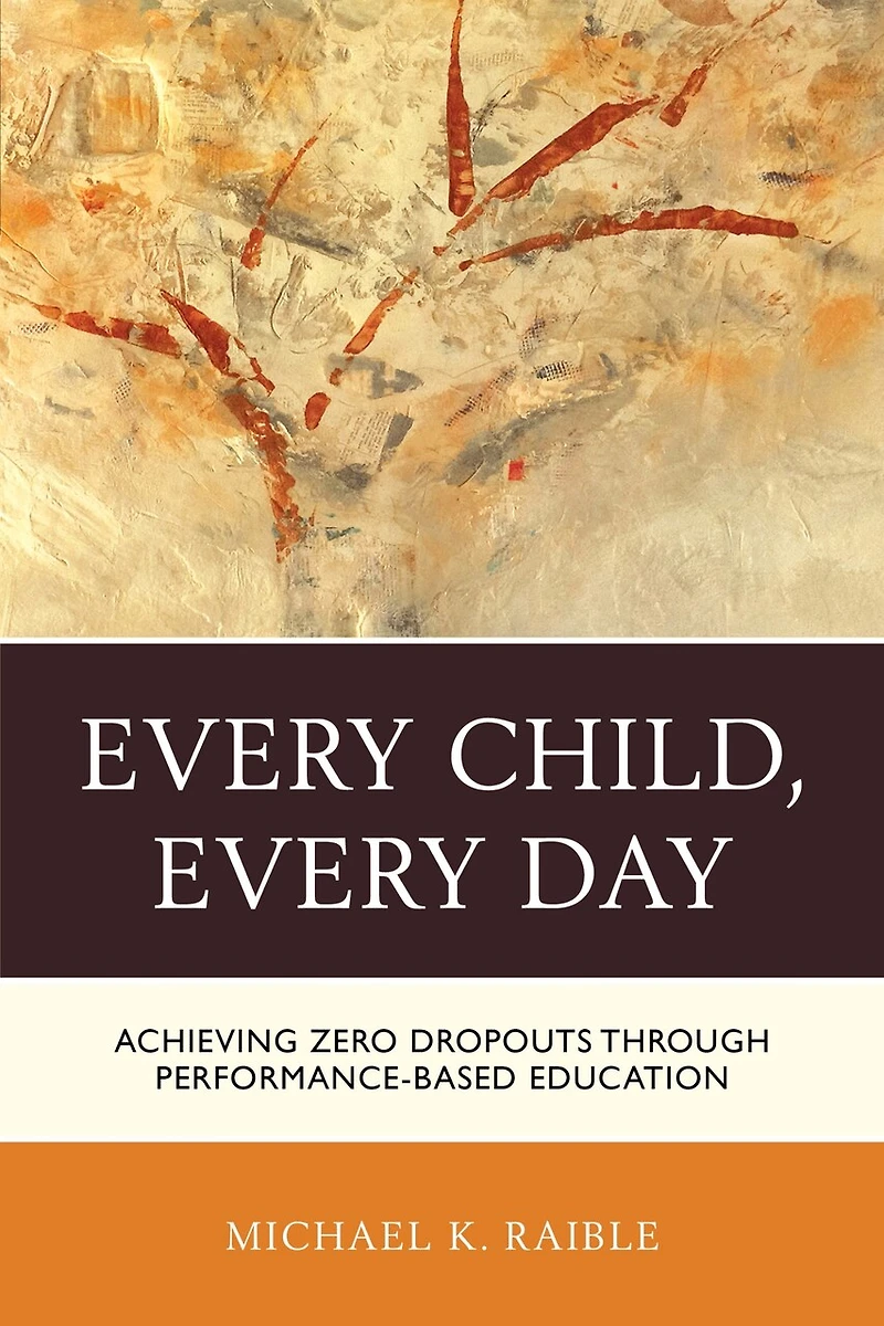 Every Child, Day: Achieving Zero Dropouts Through Performance-based Education