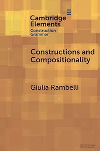 Constructions and Compositionality: Cognitive Computational Explorations