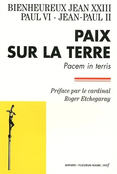 Paix sur la terre: Jean XXIII, Paul VI, Jean-Paul II